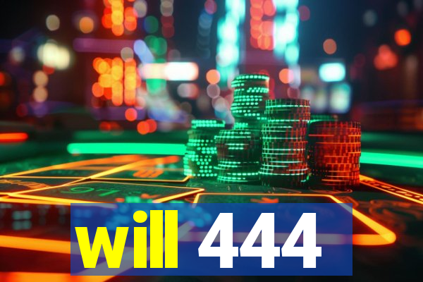 will 444